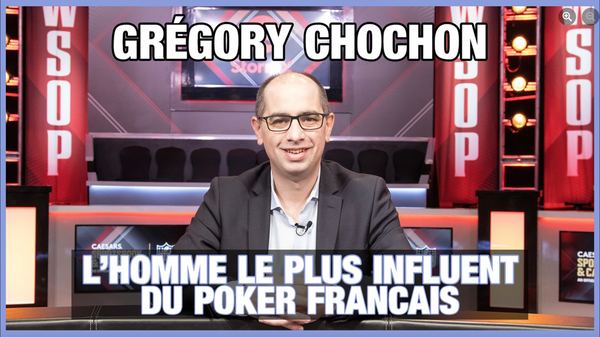 Découvrez Grégory Chochon, l'homme le plus influent du poker français